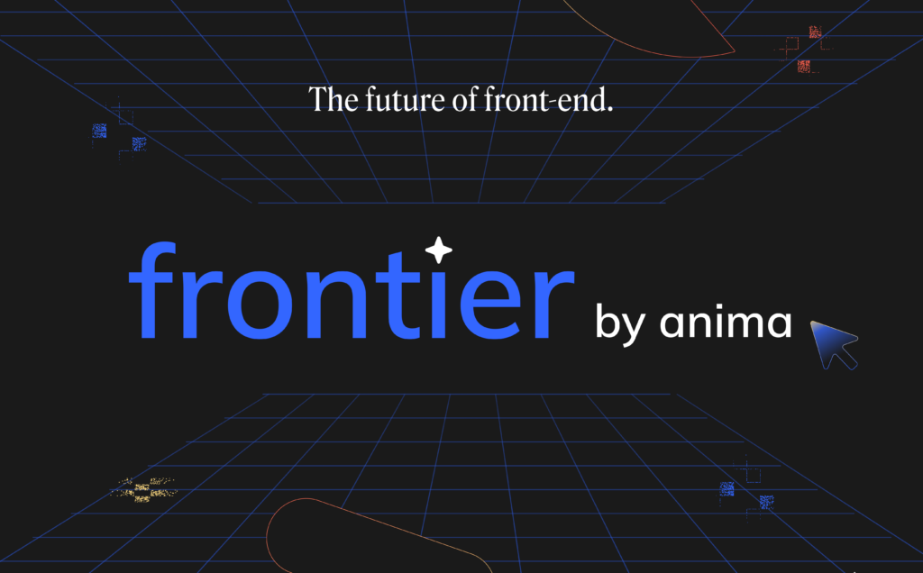 Introducing: Frontier, the future of front-end by Anima - Anima Blog