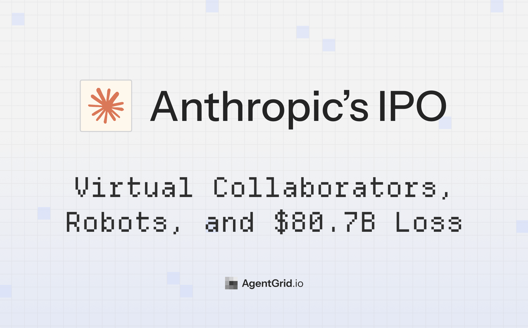 Anthropic IPO cover: Virtual Collaborators, Robots, and $80.7B Loss, AgentGrid.io
