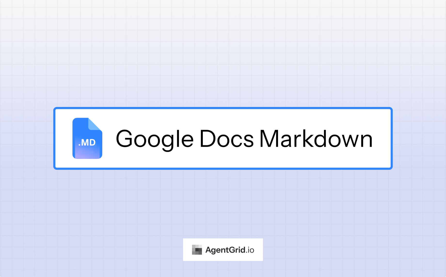 Google Docs Markdown cover with an .MD document icon and AgentGrid.io logo